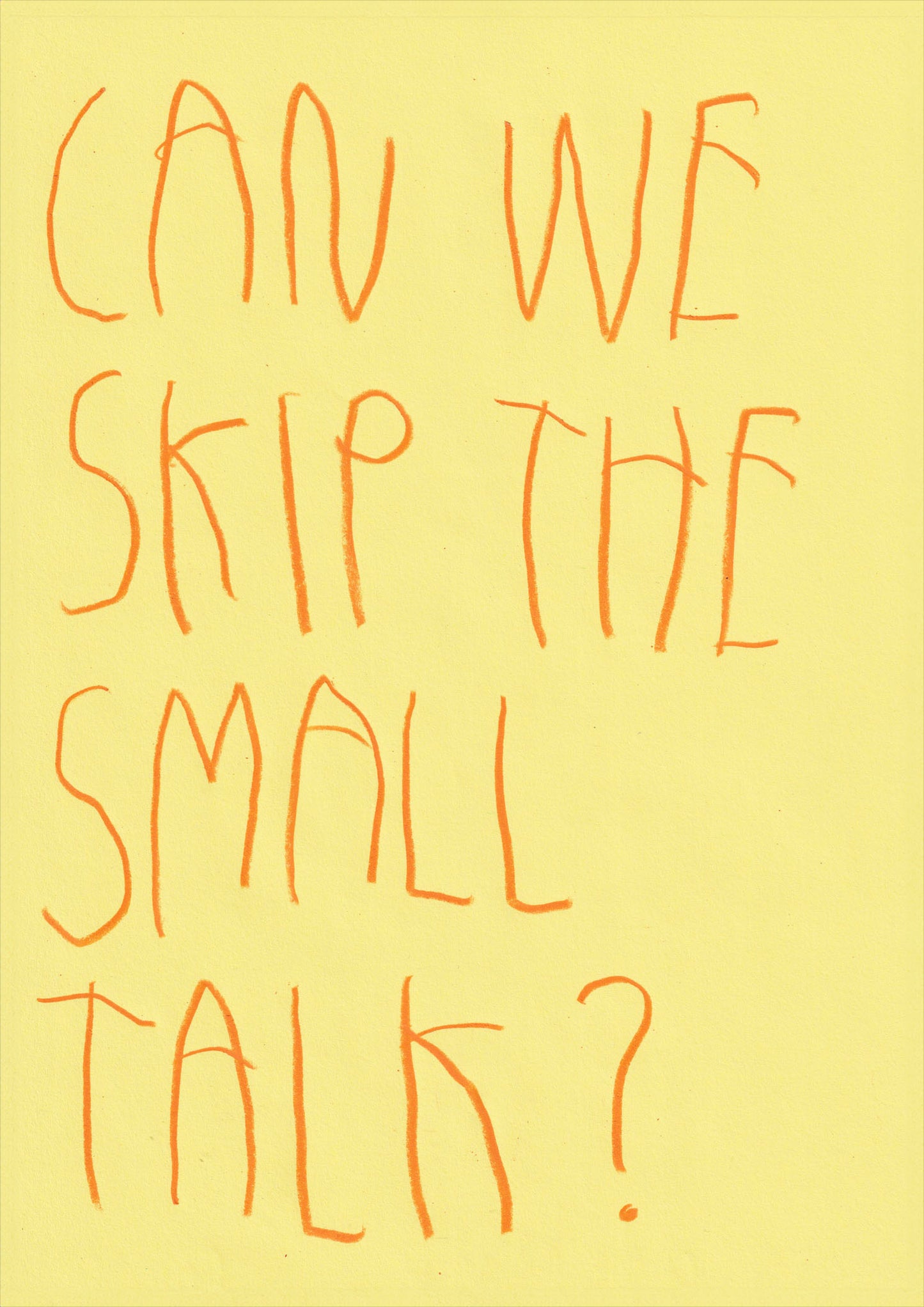 Can We Skip The Small Talk?