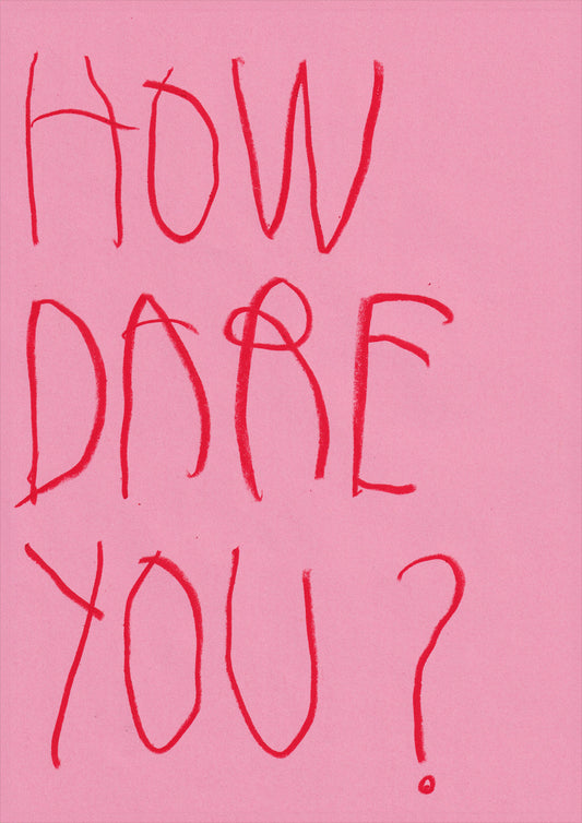 How Dare You?