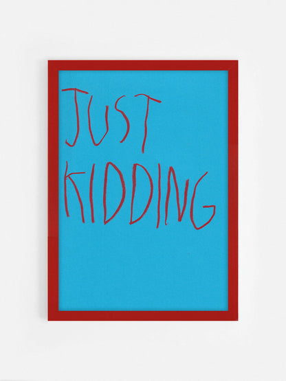 Just Kidding