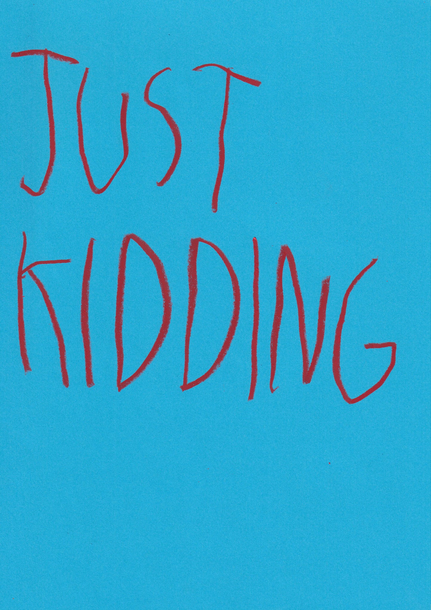 Just Kidding