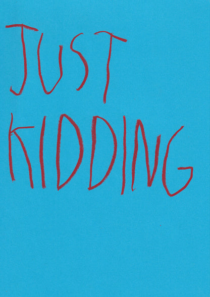 Just Kidding