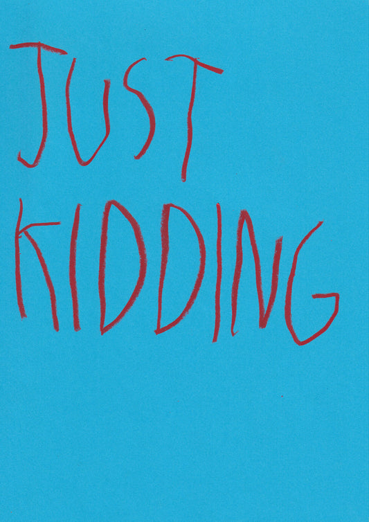 Just Kidding
