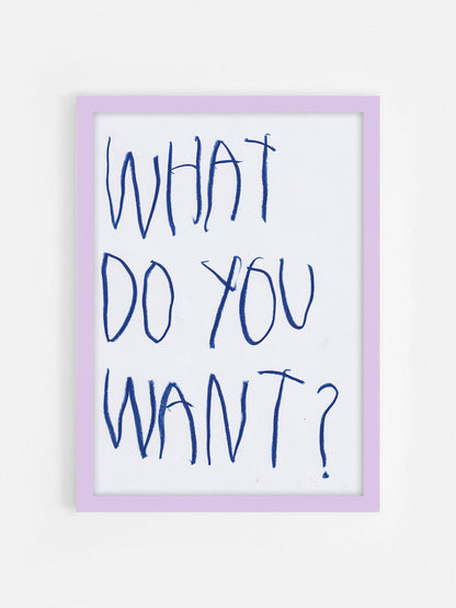 What Do You Want?
