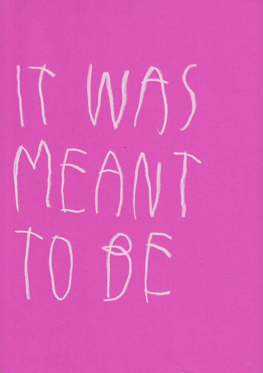 It Was Meant To Be