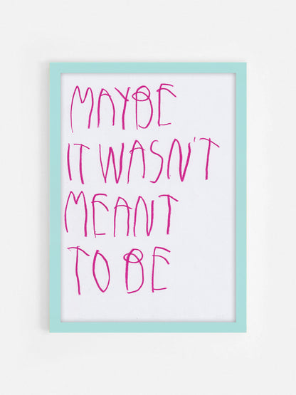 Maybe It Wasn’t Meant To Be