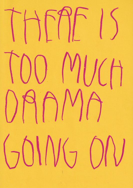 There Is Too Much Drama Going On