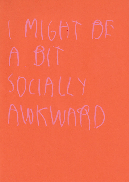 I Might Be A Bit Socially Awkward
