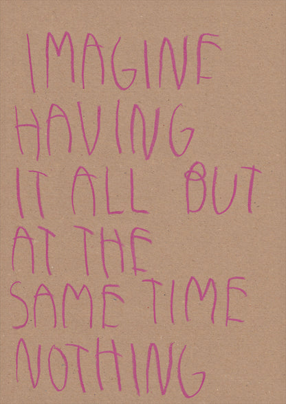Imagine Having It All But At The Same Time Nothing