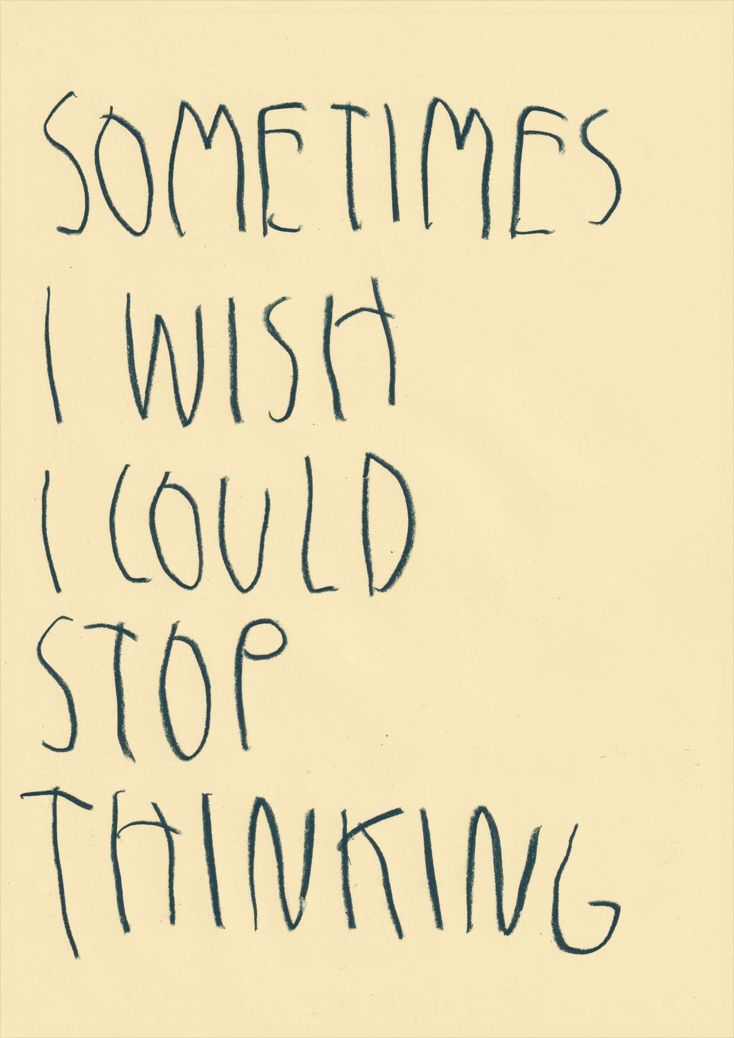 Sometimes I Wish I Could Stop Thinking