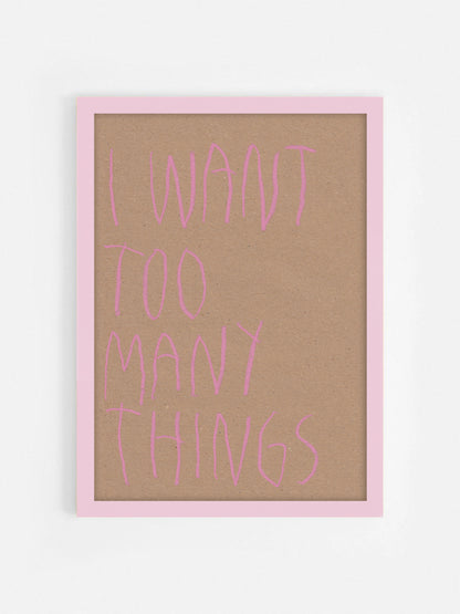 I Want, To Many Things