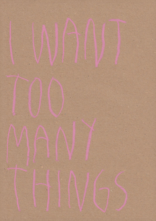 I Want, To Many Things