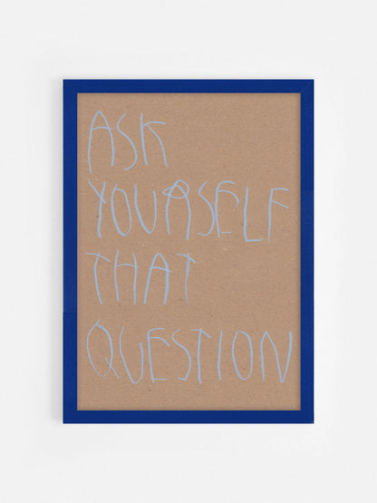 Ask Yourself That Question