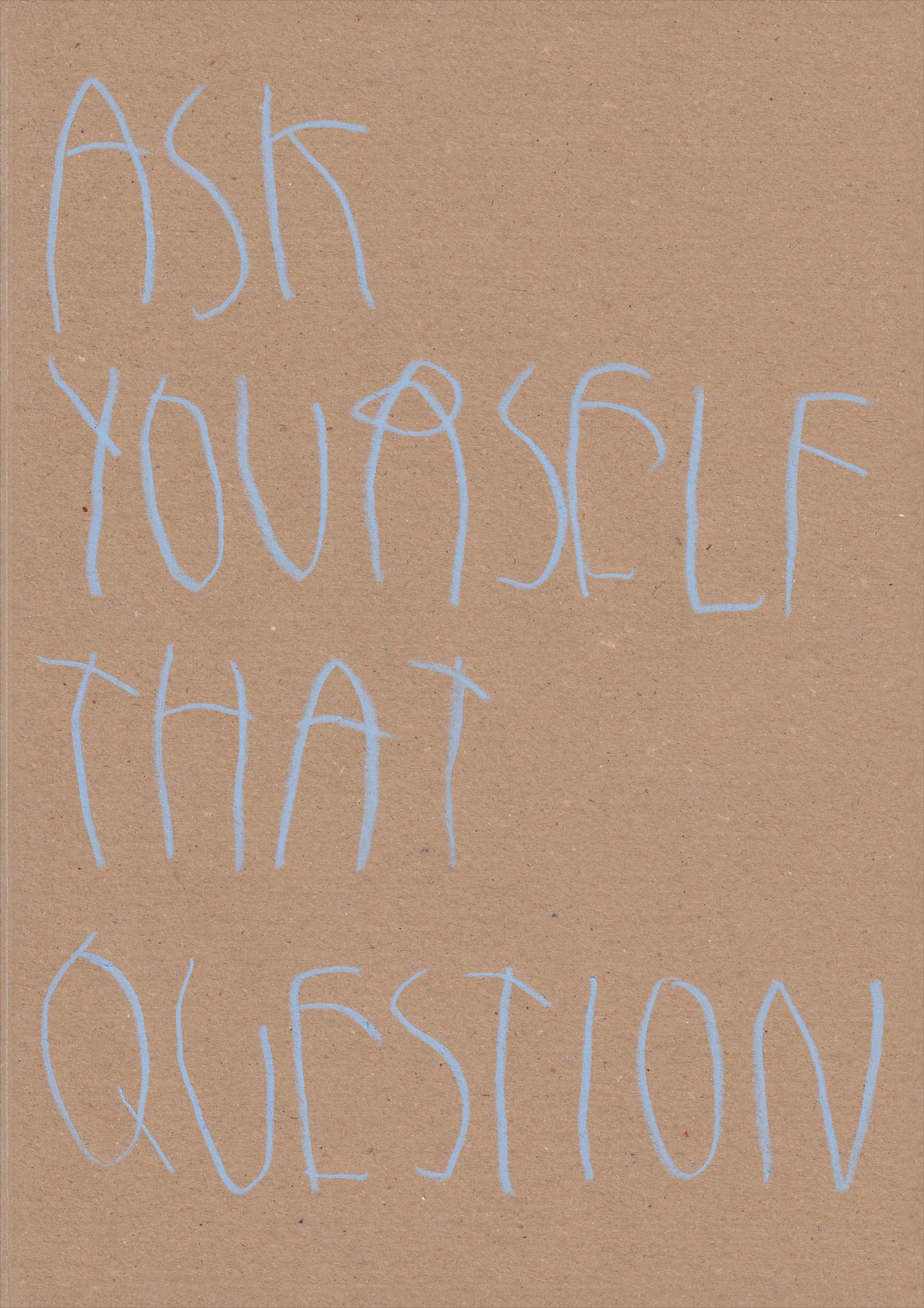 Ask Yourself That Question