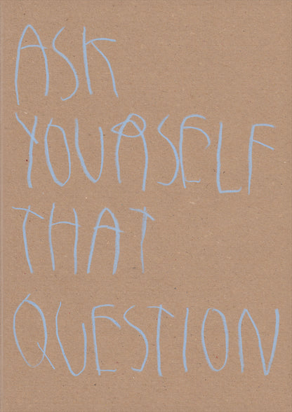 Ask Yourself That Question