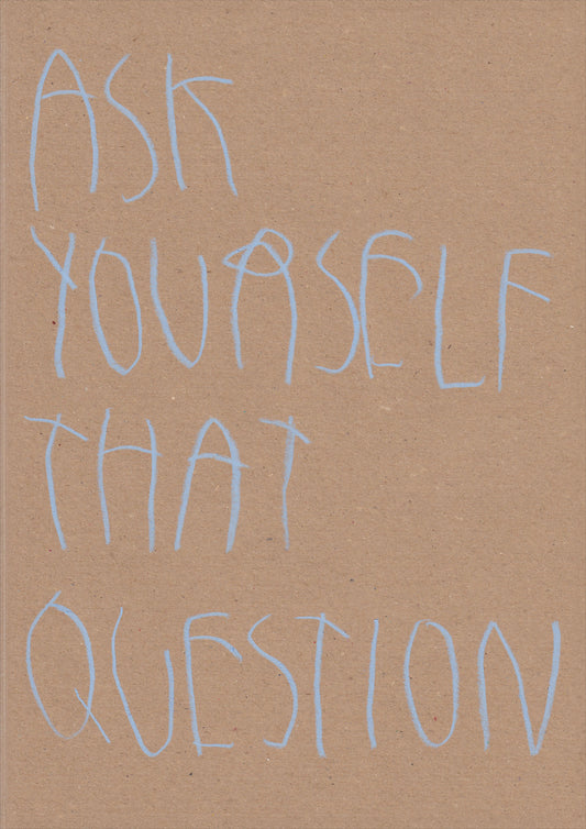 Ask Yourself That Question