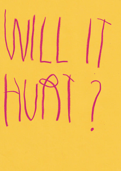 Will It Hurt?