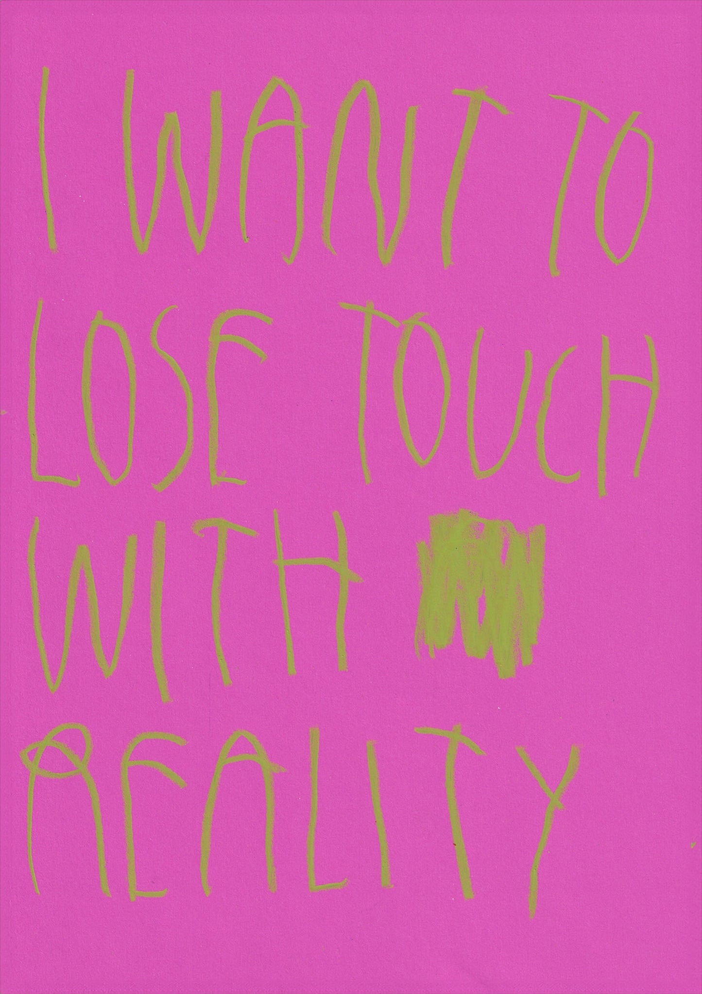 I Want To Lose Touch With Reality