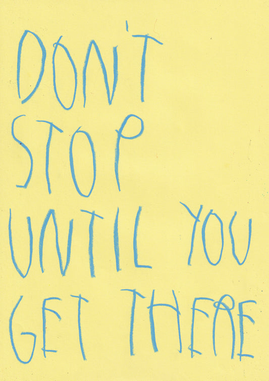 Don’t Stop Until You Get There