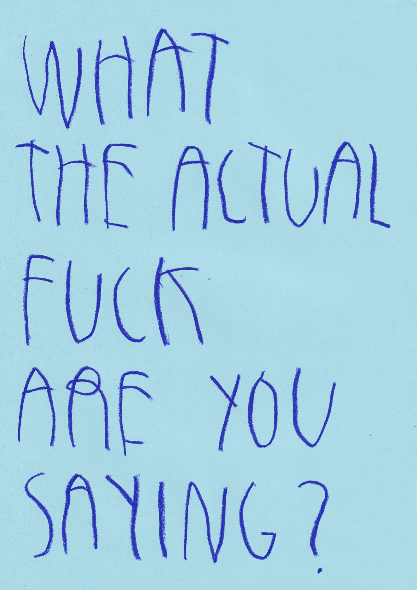 What The Actual Fuck Are You Saying?