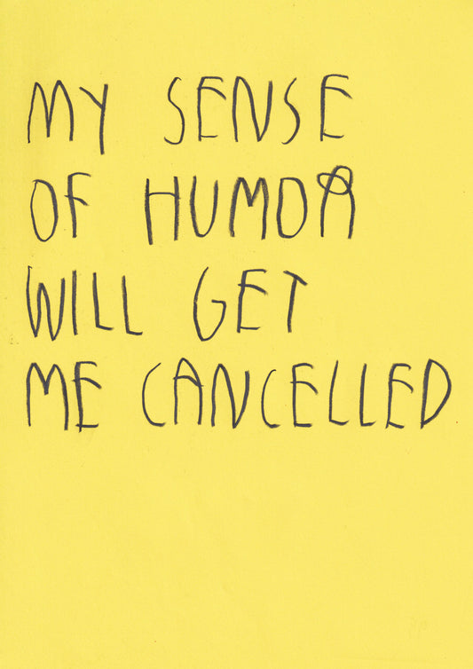 My Sense Of Humor Will Get Me Cancelled