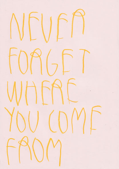 Never Forget Where You Come From