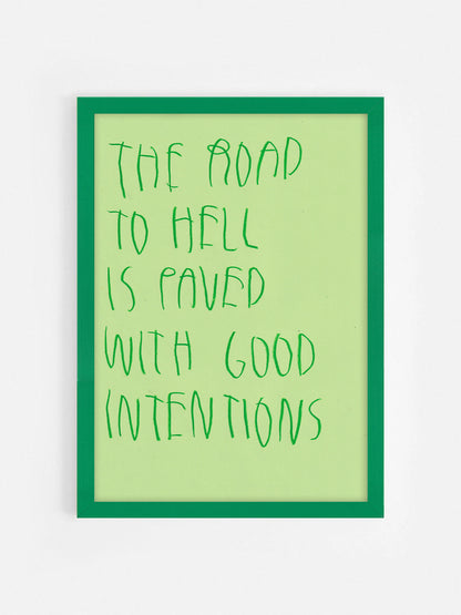 The Road To Hell Is Paved With Good Intentions