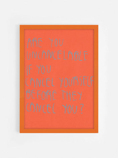 Are You Uncancelable If You Cancel Yourself