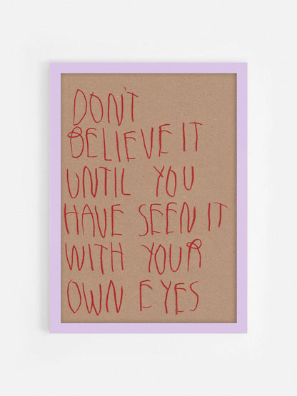 Don’t Believe It Until You Have Seen It With Your