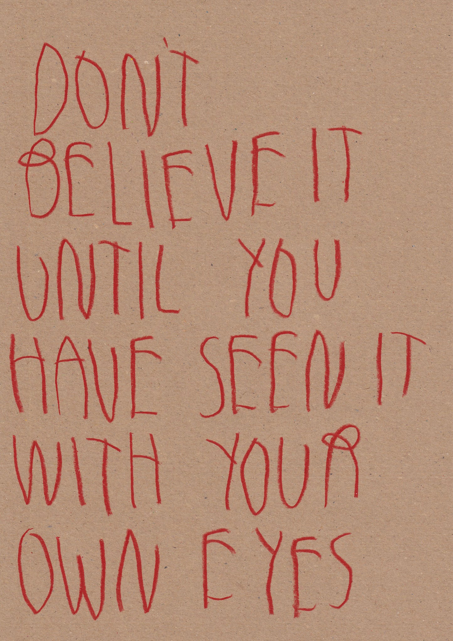 Don’t Believe It Until You Have Seen It With Your