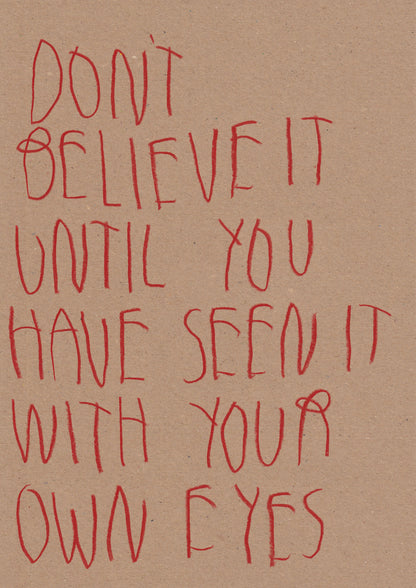Don’t Believe It Until You Have Seen It With Your