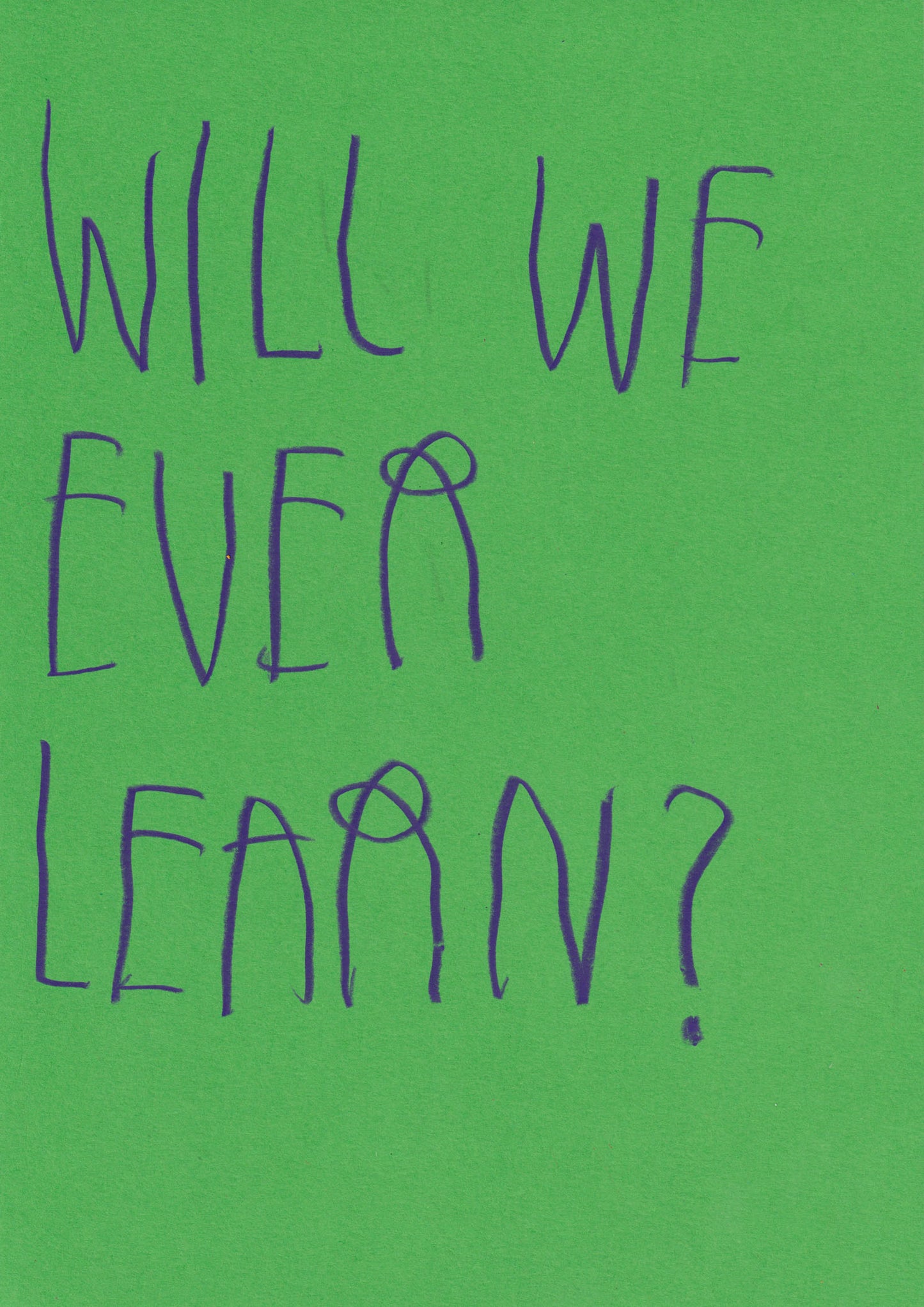 Will We Ever Learn?
