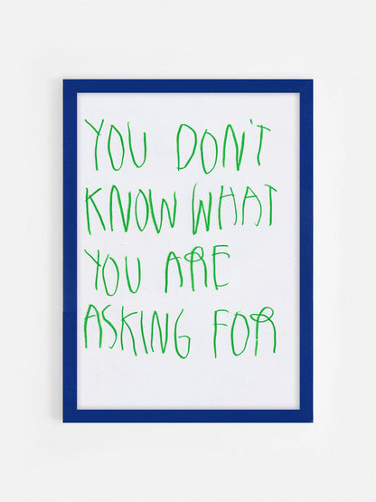 You Don’t Know What You’re Asking For