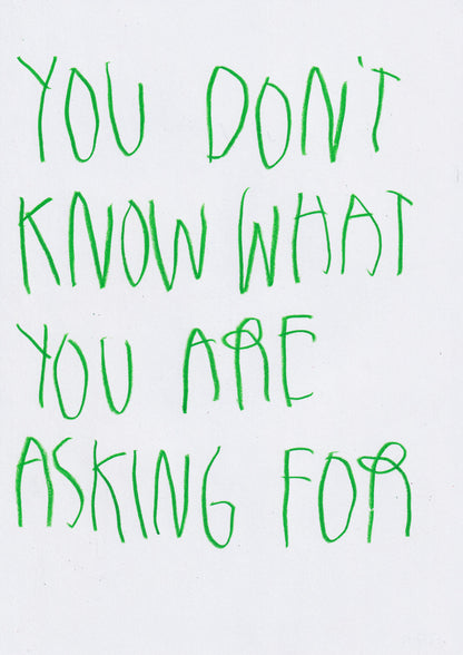You Don’t Know What You’re Asking For