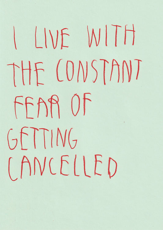 I Live With The Constant Fear Of Getting Cancelled