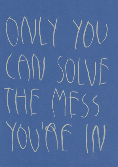 Only You Can Solve The Mess You’re In