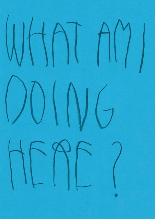 What Am I Doing Here?