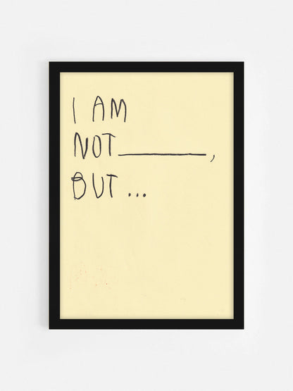 I’m Not ____, But…..