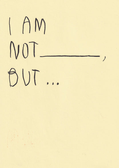 I’m Not ____, But…..